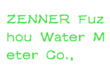 ZENNER Fuzhou Water Meter Co.,